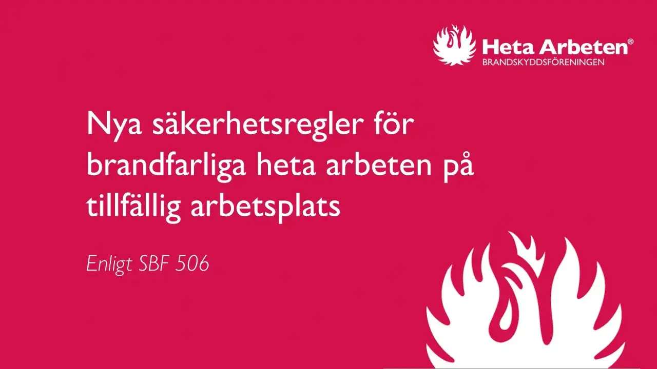 Nya s&auml;kerhetsregler f&ouml;r brandfarliga heta arbeten p&aring; tillf&auml;llig arbetsplats. Heta Arbeten f&ouml;ljer byggarbetsplats regler.